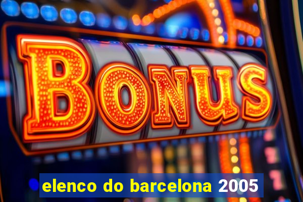 elenco do barcelona 2005